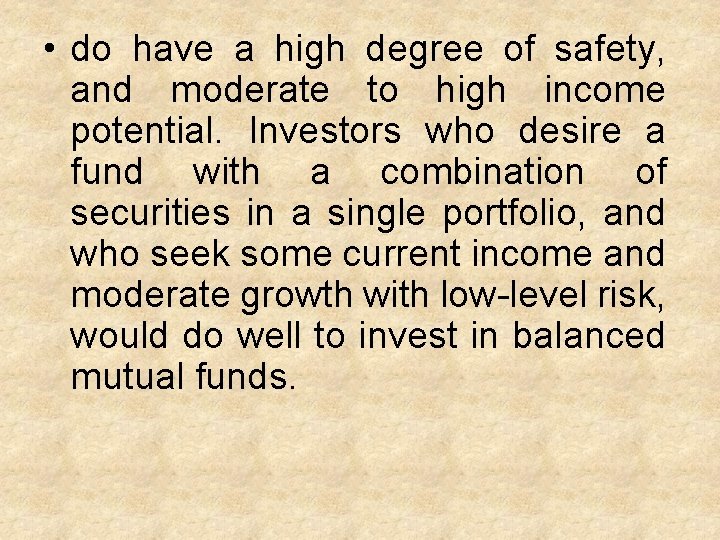  • do have a high degree of safety, and moderate to high income