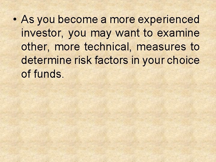  • As you become a more experienced investor, you may want to examine