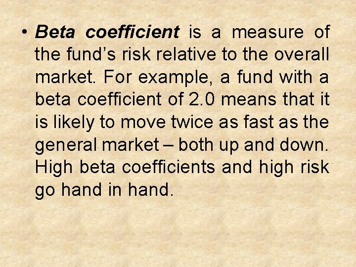  • Beta coefficient is a measure of the fund’s risk relative to the