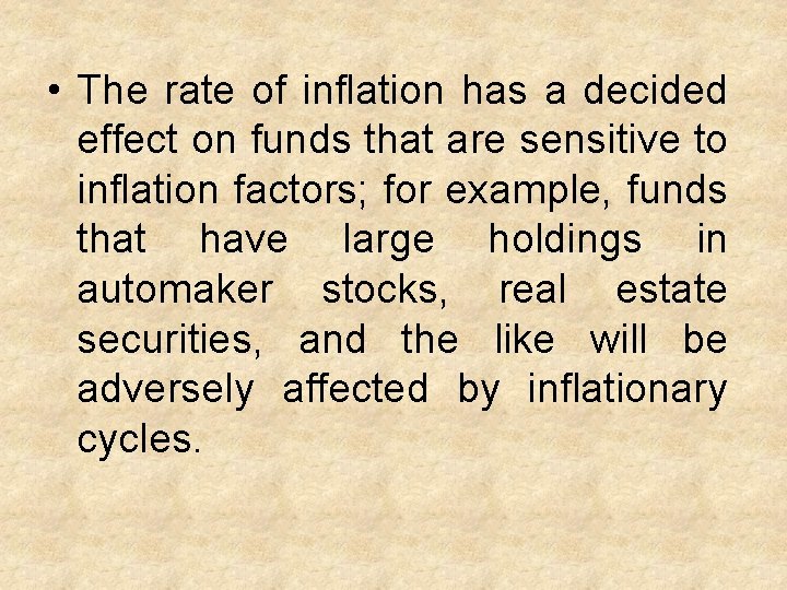  • The rate of inflation has a decided effect on funds that are