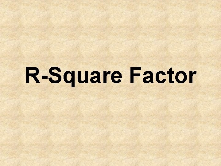 R-Square Factor 