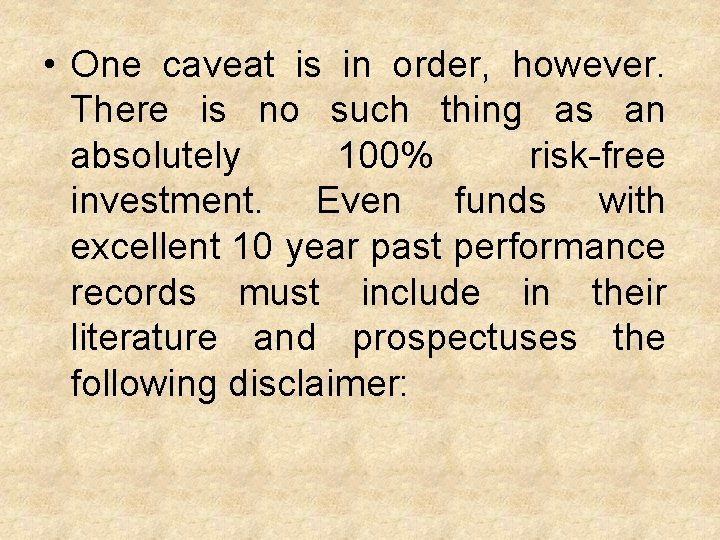  • One caveat is in order, however. There is no such thing as