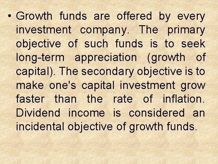  • Growth funds are offered by every investment company. The primary objective of