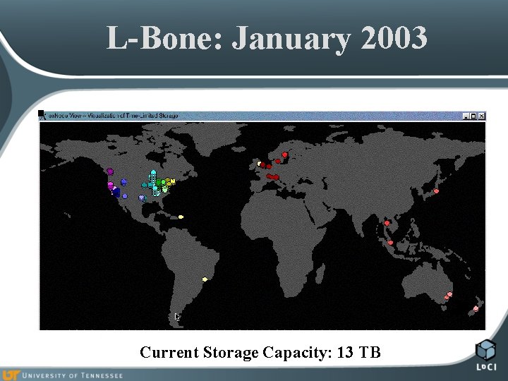 L-Bone: January 2003 Current Storage Capacity: 13 TB 