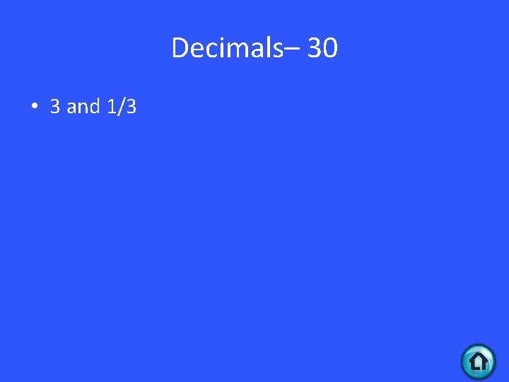 Decimals– 30 • 3 and 1/3 