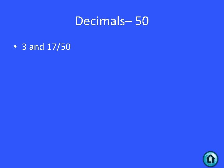 Decimals– 50 • 3 and 17/50 