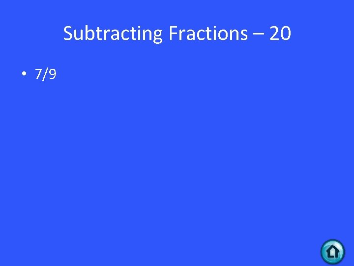 Subtracting Fractions – 20 • 7/9 