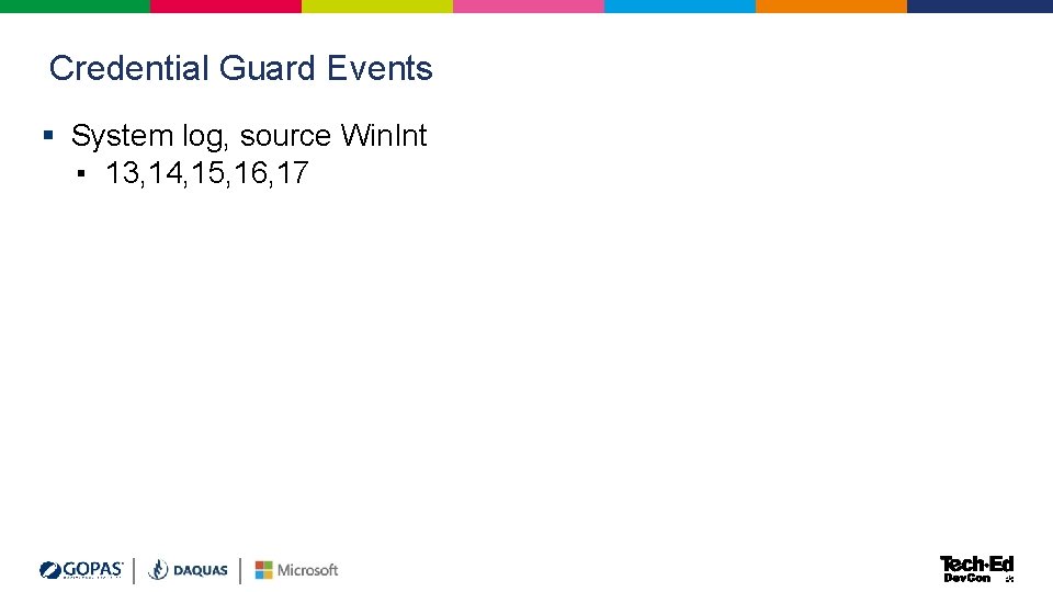 Credential Guard Events § System log, source Win. Int ▪ 13, 14, 15, 16, Credential Guard Events § System log, source Win. Int ▪ 13, 14, 15, 16,