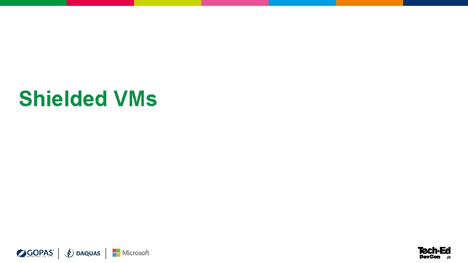Shielded VMs Shielded VMs
