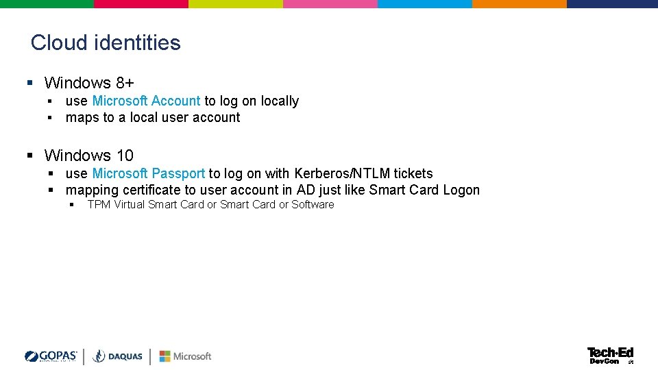 Cloud identities § Windows 8+ ▪ use Microsoft Account to log on locally ▪ Cloud identities § Windows 8+ ▪ use Microsoft Account to log on locally ▪