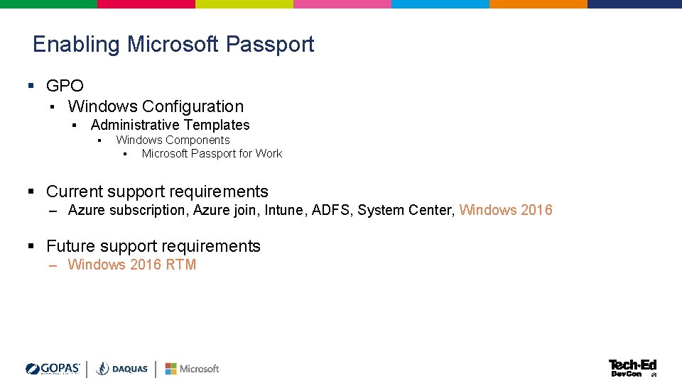 Enabling Microsoft Passport § GPO ▪ Windows Configuration ▪ Administrative Templates ▪ Windows Components Enabling Microsoft Passport § GPO ▪ Windows Configuration ▪ Administrative Templates ▪ Windows Components