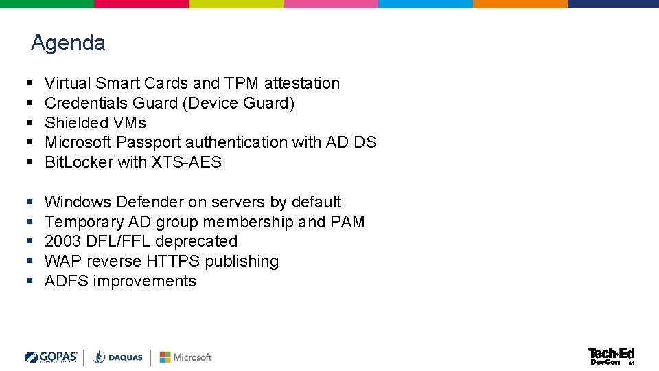 Agenda § § § Virtual Smart Cards and TPM attestation Credentials Guard (Device Guard) Agenda § § § Virtual Smart Cards and TPM attestation Credentials Guard (Device Guard)