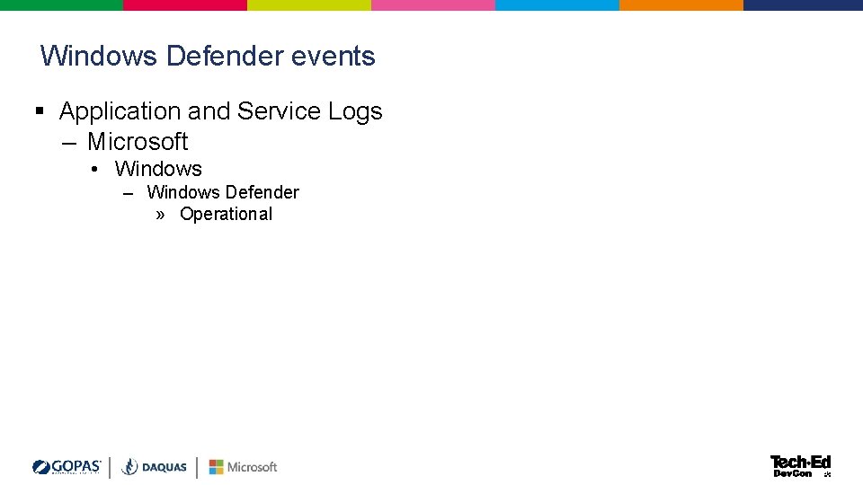 Windows Defender events § Application and Service Logs – Microsoft • Windows – Windows Windows Defender events § Application and Service Logs – Microsoft • Windows – Windows