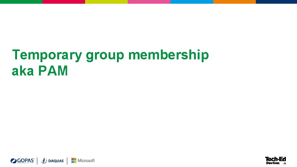 Temporary group membership aka PAM Temporary group membership aka PAM