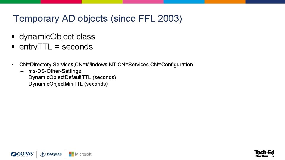 Temporary AD objects (since FFL 2003) § dynamic. Object class § entry. TTL = Temporary AD objects (since FFL 2003) § dynamic. Object class § entry. TTL =