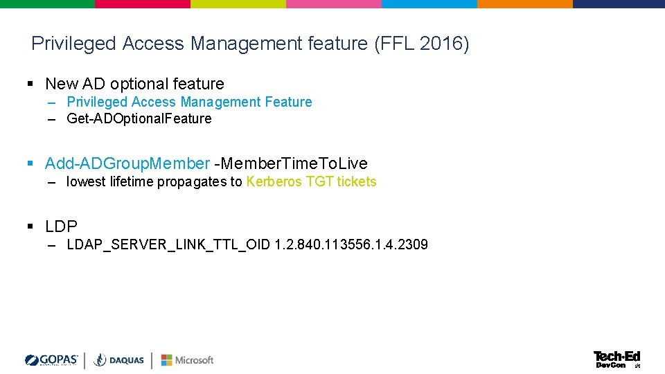 Privileged Access Management feature (FFL 2016) § New AD optional feature – Privileged Access Privileged Access Management feature (FFL 2016) § New AD optional feature – Privileged Access