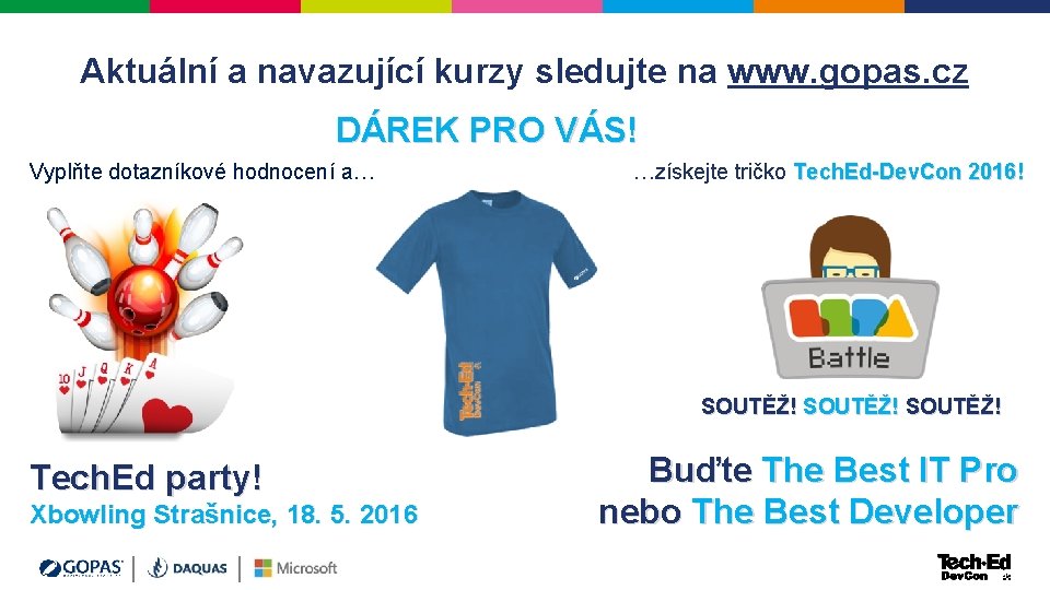 Aktuální a navazující kurzy sledujte na www. gopas. cz DÁREK PRO VÁS! Vyplňte dotazníkové Aktuální a navazující kurzy sledujte na www. gopas. cz DÁREK PRO VÁS! Vyplňte dotazníkové