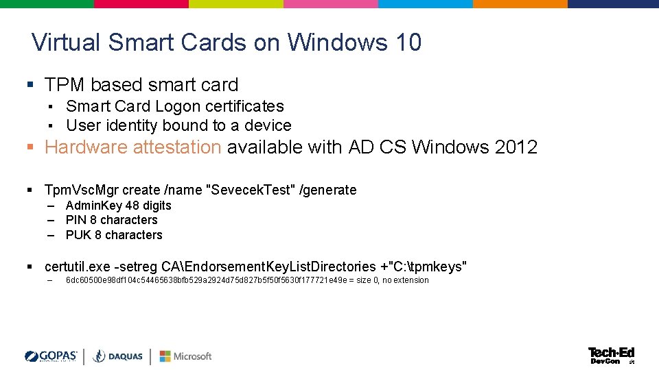 Virtual Smart Cards on Windows 10 § TPM based smart card ▪ Smart Card Virtual Smart Cards on Windows 10 § TPM based smart card ▪ Smart Card