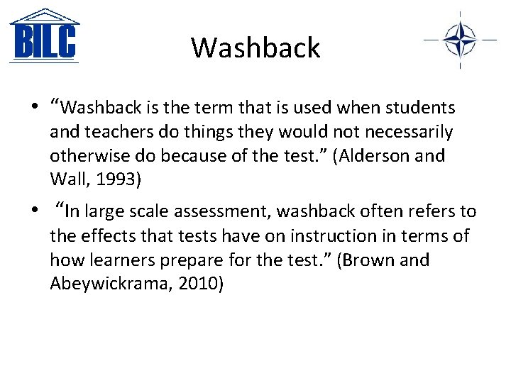 Washback • “Washback is the term that is used when students and teachers do