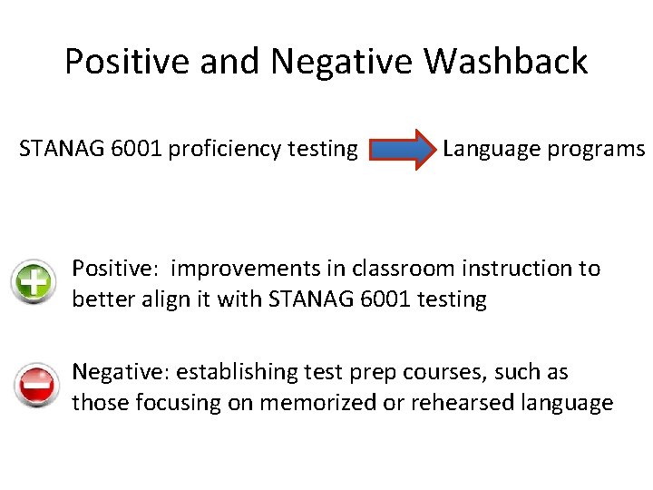 Positive and Negative Washback STANAG 6001 proficiency testing Language programs Positive: improvements in classroom