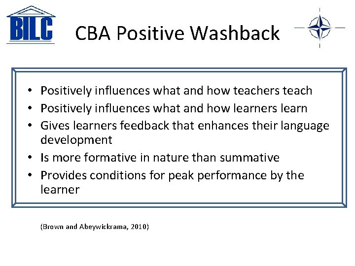 CBA Positive Washback • Positively influences what and how teachers teach • Positively influences