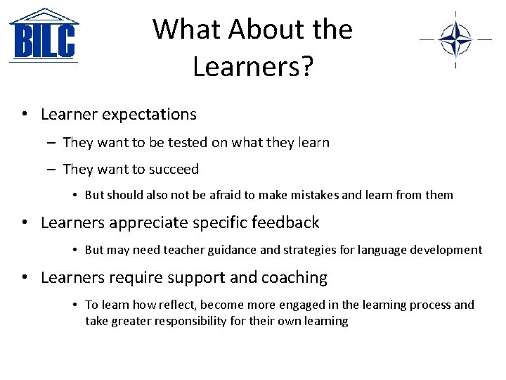 What About the Learners? • Learner expectations – They want to be tested on