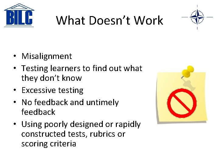 What Doesn’t Work • Misalignment • Testing learners to find out what they don’t