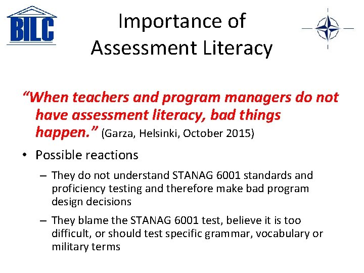 Importance of Assessment Literacy “When teachers and program managers do not have assessment literacy,