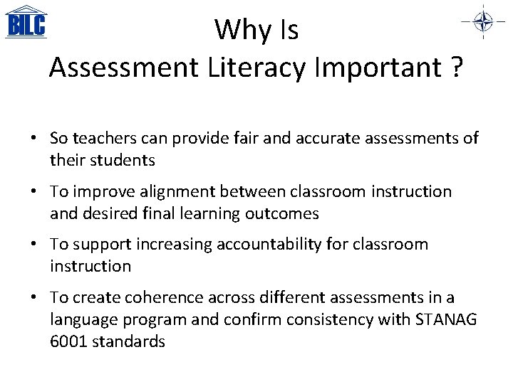 Why Is Assessment Literacy Important ? • So teachers can provide fair and accurate