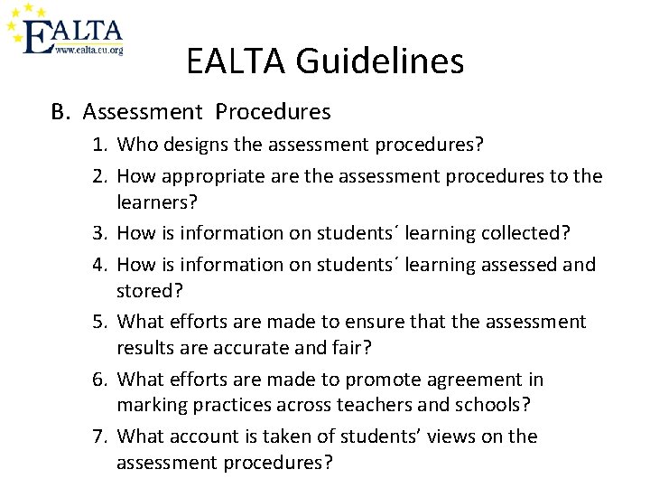 EALTA Guidelines B. Assessment Procedures 1. Who designs the assessment procedures? 2. How appropriate