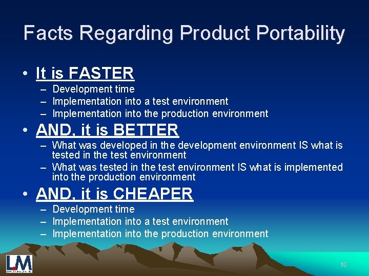 Facts Regarding Product Portability • It is FASTER – Development time – Implementation into