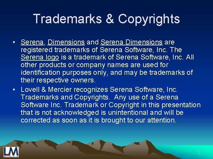 Trademarks & Copyrights • Serena, Dimensions and Serena Dimensions are registered trademarks of Serena