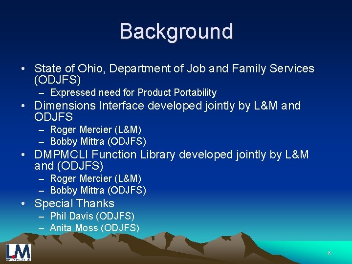 Background • State of Ohio, Department of Job and Family Services (ODJFS) – Expressed