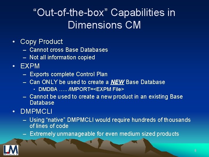 “Out-of-the-box” Capabilities in Dimensions CM • Copy Product – Cannot cross Base Databases –