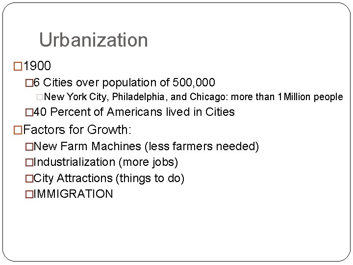 Urbanization � 1900 � 6 Cities over population of 500, 000 �New York City,