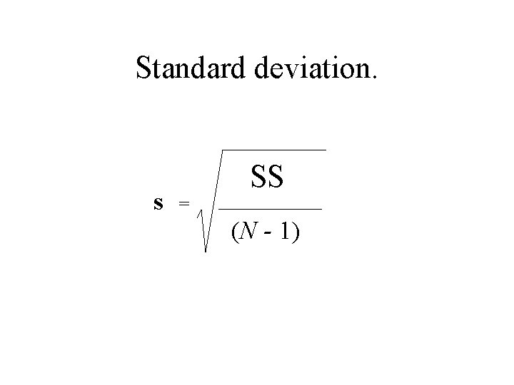 Standard deviation. s SS = (N - 1) 
