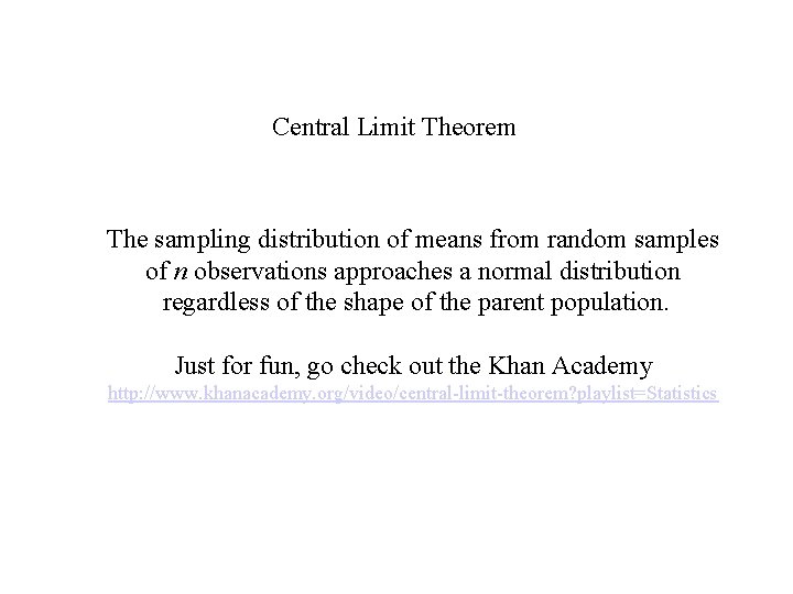 Central Limit Theorem The sampling distribution of means from random samples of n observations