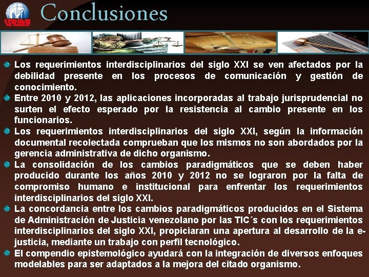 Conclusiones Los requerimientos interdisciplinarios del siglo XXI se ven afectados por la debilidad presente