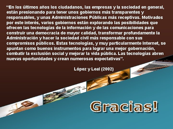 “En los últimos años los ciudadanos, las empresas y la sociedad en general, están