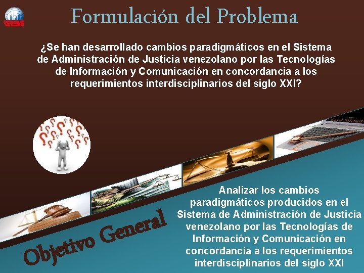 Formulación del Problema ¿Se han desarrollado cambios paradigmáticos en el Sistema de Administración de