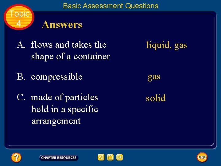 Topic 4 Basic Assessment Questions Answers A. flows and takes the shape of a