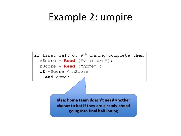 Example 2: umpire if first half of 9 th inning complete then v. Score