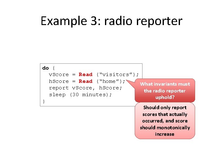 Example 3: radio reporter do { v. Score = Read (“visitors”); h. Score =