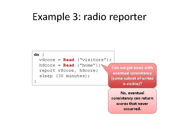 Example 3: radio reporter do { v. Score = Read (“visitors”); h. Score =