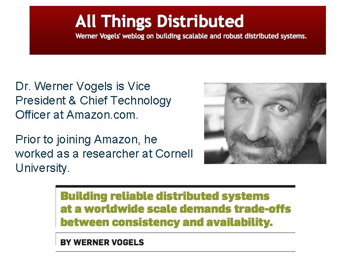 Dr. Werner Vogels is Vice President & Chief Technology Officer at Amazon. com. Prior