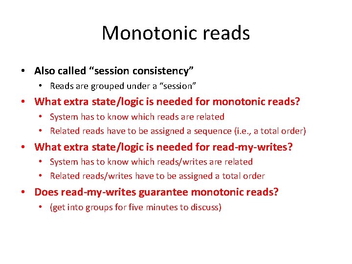 Monotonic reads • Also called “session consistency” • Reads are grouped under a “session”
