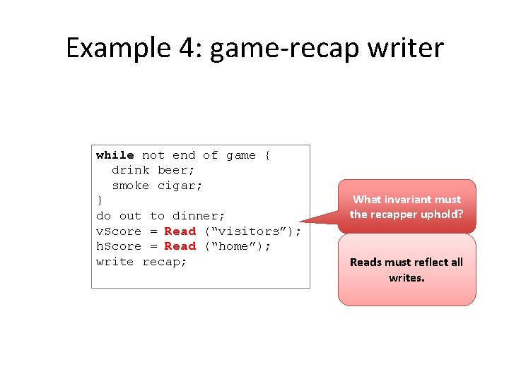 Example 4: game-recap writer while not end of game { drink beer; smoke cigar;