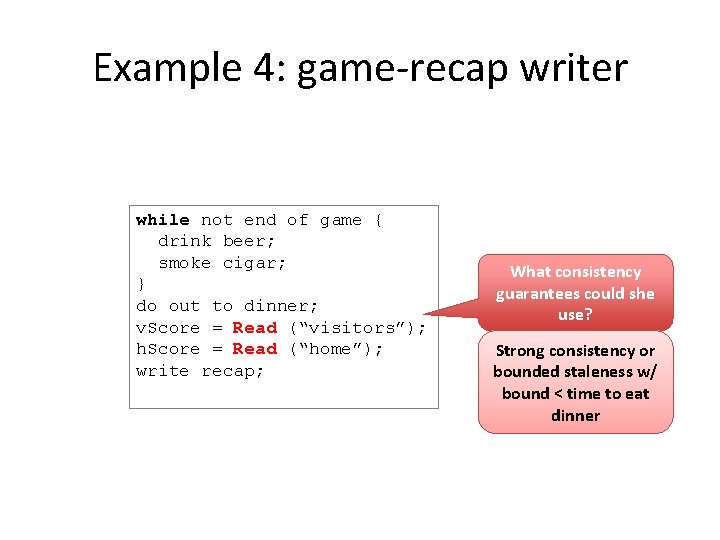 Example 4: game-recap writer while not end of game { drink beer; smoke cigar;