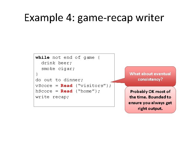 Example 4: game-recap writer while not end of game { drink beer; smoke cigar;