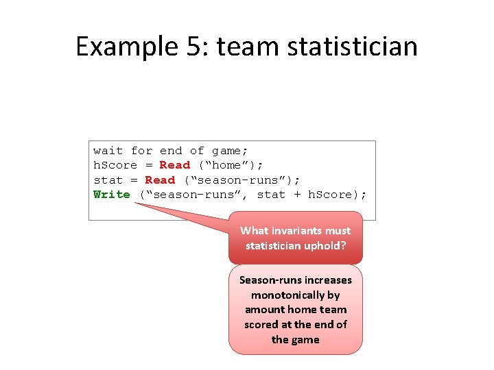 Example 5: team statistician wait for end of game; h. Score = Read (“home”);